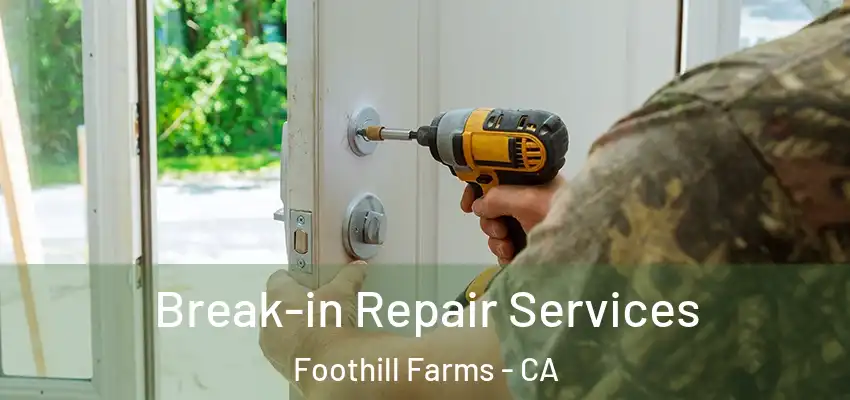  Break-in Repair Services Foothill Farms - CA