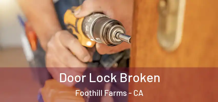  Door Lock Broken Foothill Farms - CA
