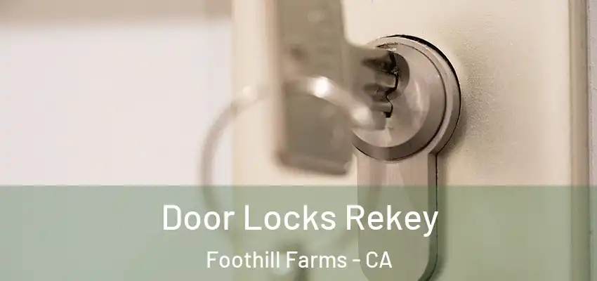 Door Locks Rekey Foothill Farms - CA