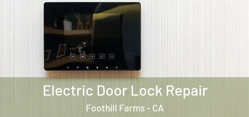  Electric Door Lock Repair Foothill Farms - CA