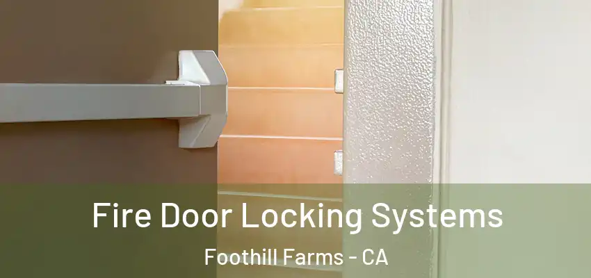  Fire Door Locking Systems Foothill Farms - CA