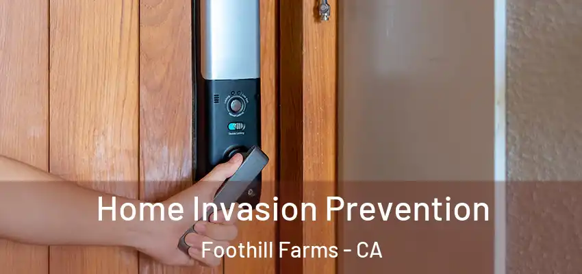  Home Invasion Prevention Foothill Farms - CA