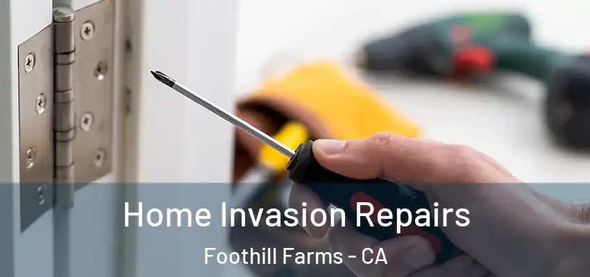  Home Invasion Repairs Foothill Farms - CA
