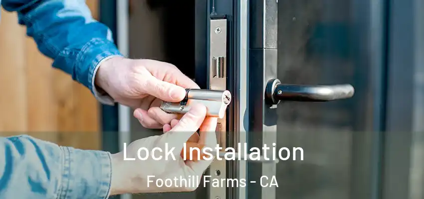 Lock Installation Foothill Farms - CA