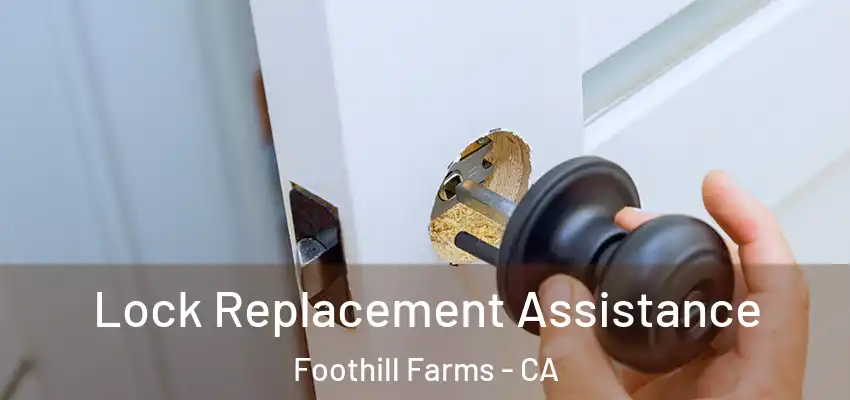  Lock Replacement Assistance Foothill Farms - CA