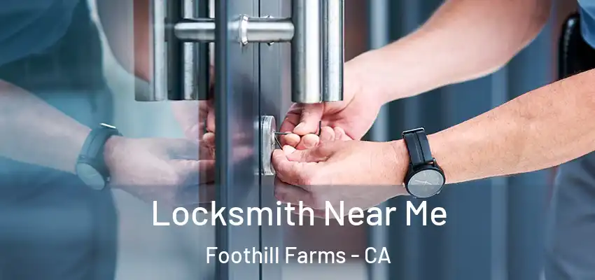 Locksmith Near Me Foothill Farms - CA
