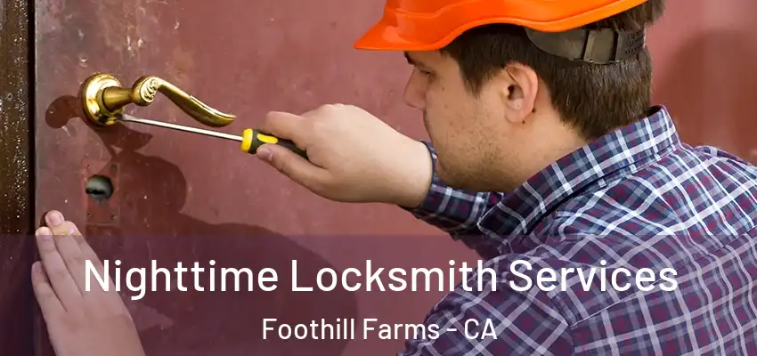 Nighttime Locksmith Services Foothill Farms - CA