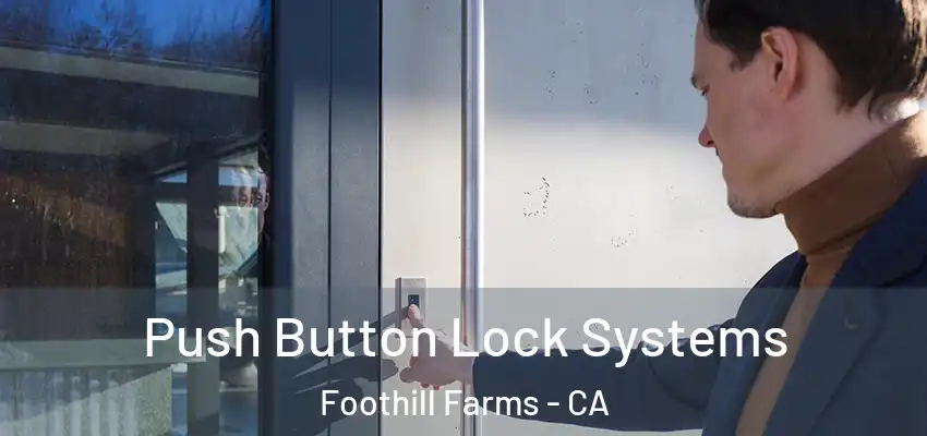 Push Button Lock Systems Foothill Farms - CA
