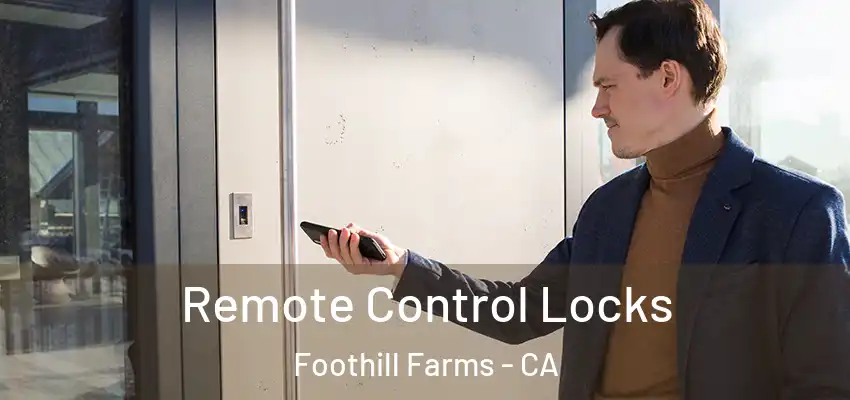  Remote Control Locks Foothill Farms - CA