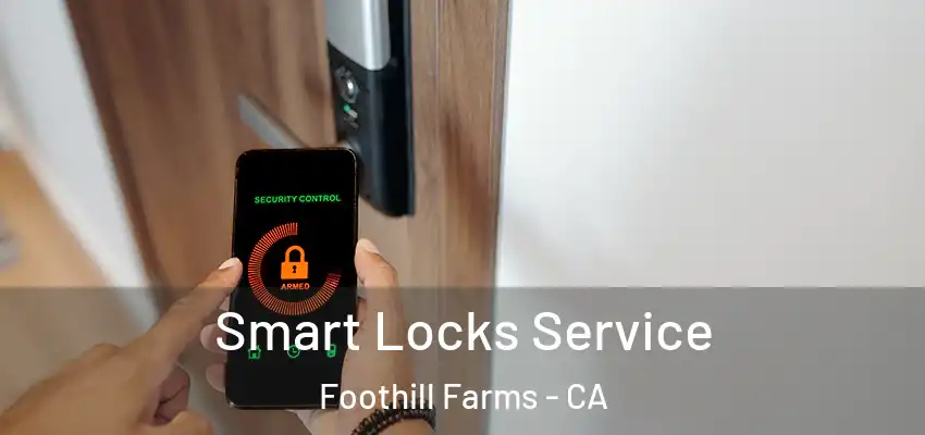  Smart Locks Service Foothill Farms - CA