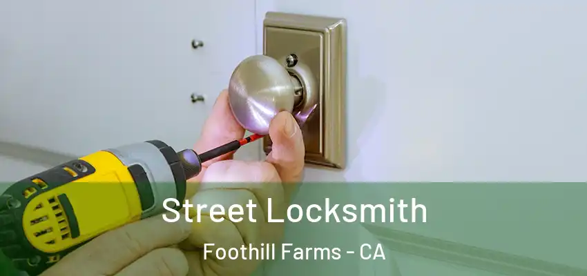  Street Locksmith Foothill Farms - CA