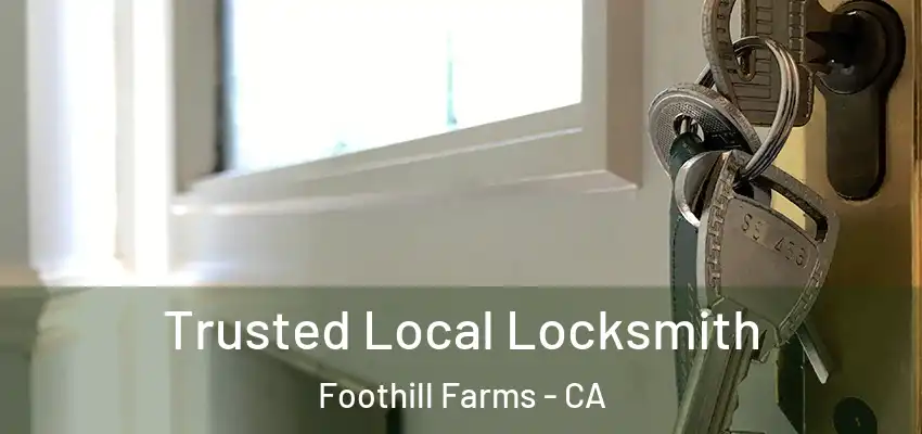  Trusted Local Locksmith Foothill Farms - CA
