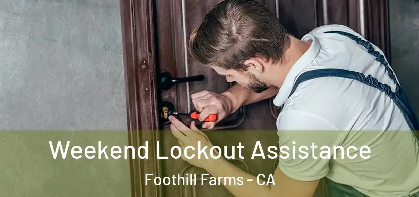  Weekend Lockout Assistance Foothill Farms - CA